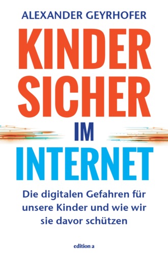 Geyrhofer Alexander. Kinder sicher im Internet