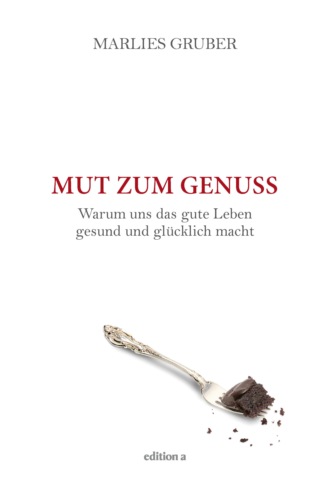 Marlies Gruber. Mut zum Genuss