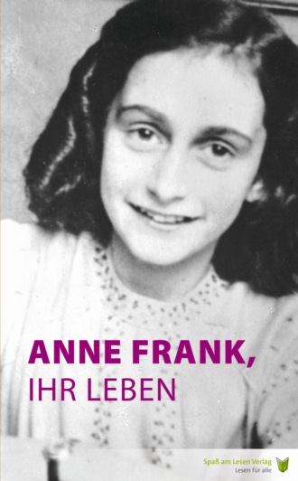 Marian Hoefnagel. Anne Frank, ihr Leben