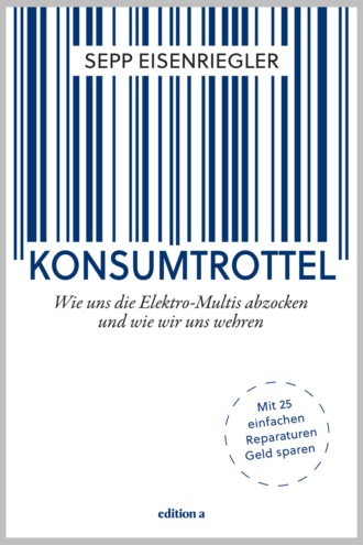 Sepp Eisenriegler. Konsumtrottel