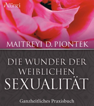 Maitreyi Piontek. Die Wunder der weiblichen Sexualit?t