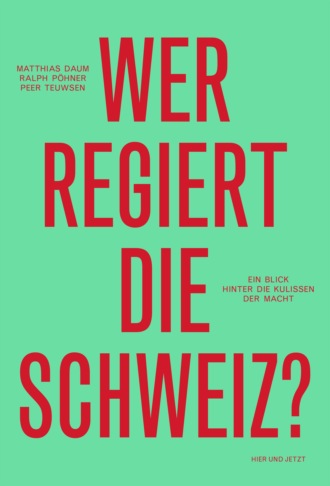 Matthias Daum. Wer regiert die Schweiz?