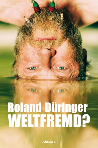 Roland D?ringer. Weltfremd