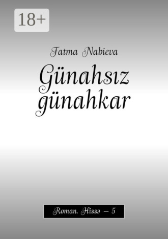 Обложка книги «Günahsız günahkar. Roman. Hissə – 5»