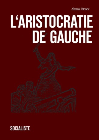 Almaz Braev. L‘aristocratie de gauche. Socialiste