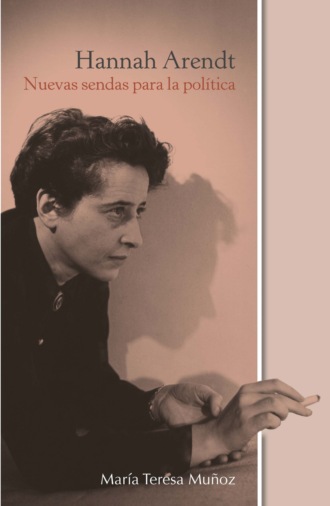 Mar?a Teresa Mu?oz. Hannah Arendt: Nuevas sendas para la pol?tica