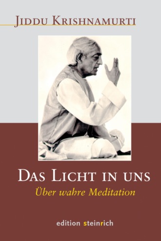 Jiddu Krishnamurti. Das Licht in uns