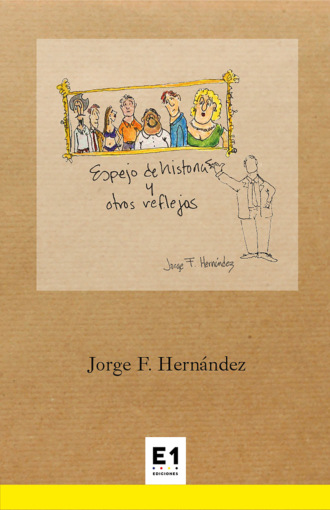 Jorge F. Hern?ndez. Espejo de historias y otros reflejos