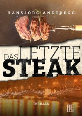 Hansj?rg Anderegg. Das letzte Steak