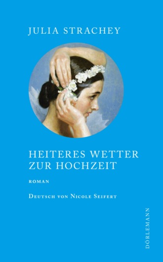 Julia Strachey. Heiteres Wetter zur Hochzeit