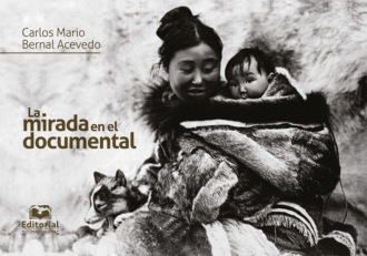 Carlos Mario Bernal Acevedo. La mirada en el documental