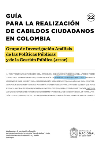 Grupo de Investigaci?n An?lisis de las Pol?ticas P?blicas y de la Gesti?n P?blica (APPGP). Gu?a para la realizaci?n de cabildos ciudadanos en Colombia