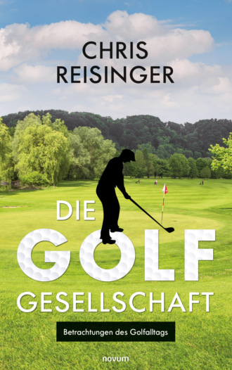 Chris Reisinger. Die Golfgesellschaft