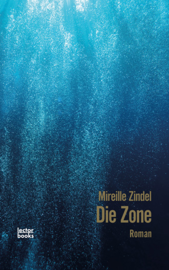 Mireille Zindel. Die Zone