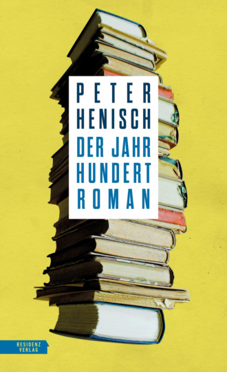 Peter Henisch. Der Jahrhundertroman