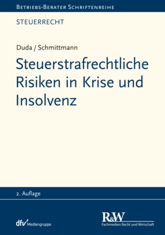 Jens M. Schmittmann. Steuerstrafrechtliche Risiken in Krise und Insolvenz