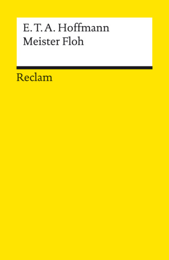 E. T. A. Hoffmann. Meister Floh. Ein M?rchen in sieben Abenteuern zweier Freunde. Textausgabe mit Anmerkungen/Worterkl?rungen, Literaturhinweisen und Nachwort