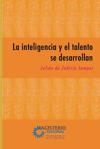 Juli?n De Zubir?a Samper. La inteligencia y el talento se desarrollan