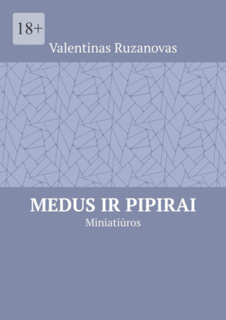 Valentinas Ruzanovas. Medus ir pipirai. Miniatiūros