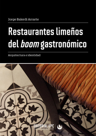 Jorge Alberto Balerdi Arrarte. Restaurantes lime?os del boom gastron?mico