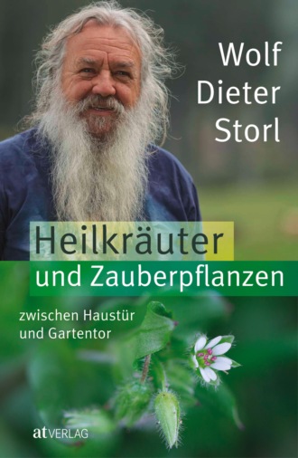 Wolf-Dieter Storl. Heilkr?uter und Zauberpflanzen zwischen Haust?r und Gartentor - eBook