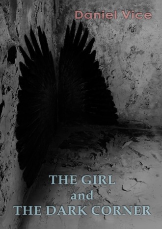 Daniel Vice. The Girl and the Dark Corner