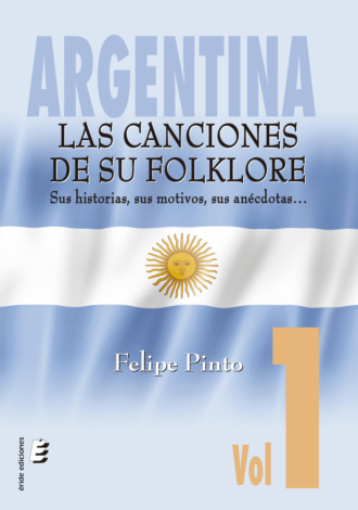 Felipe Pinto. Argentina: Las canciones de su folklore