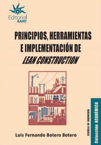 Luis Fernando Botero Botero. Principios, herramientas e implementaci?n de Lean Construction