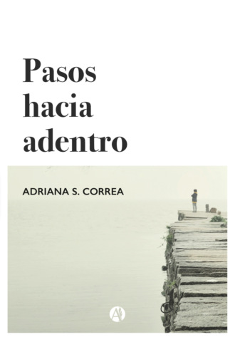 Adriana S. Correa. Pasos hacia adentro