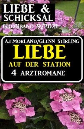 A. F. Morland. F?r das Herz und die gro?e Liebe: Arztroman Sammelband 5 Romane