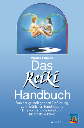 Walter L?beck. Das Reiki-Handbuch