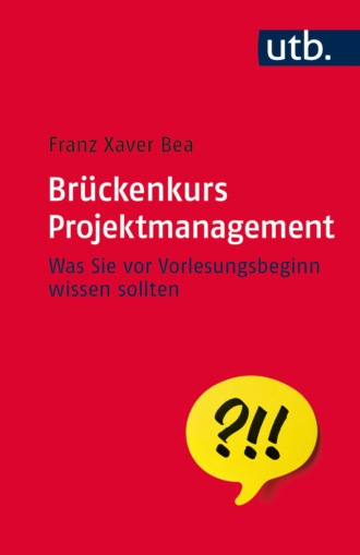 Franz Xaver Bea. Br?ckenkurs Projektmanagement