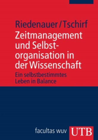 Markus Riedenauer. Zeitmanagement und Selbstorganisation in der Wissenschaft