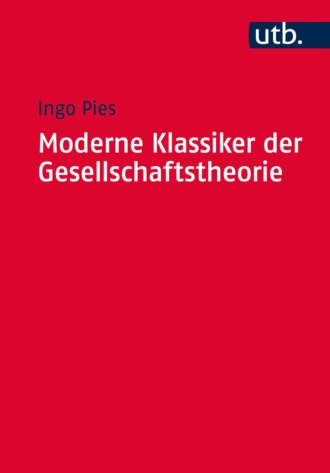 Ingo Pies. Moderne Klassiker der Gesellschaftstheorie