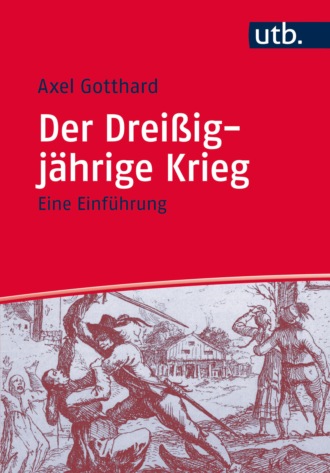 Axel Gotthard. Der Drei?igj?hrige Krieg