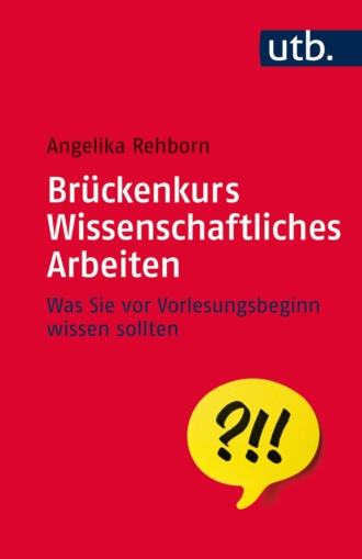 Angelika Rehborn. Br?ckenkurs Wissenschaftliches Arbeiten