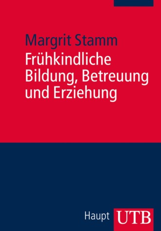 Margrit Stamm. Fr?hkindliche Bildung, Betreuung und Erziehung