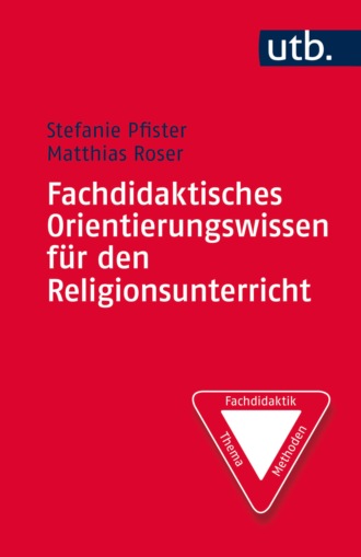 Stefanie Pfister. Fachdidaktisches Orientierungswissen f?r den Religionsunterricht