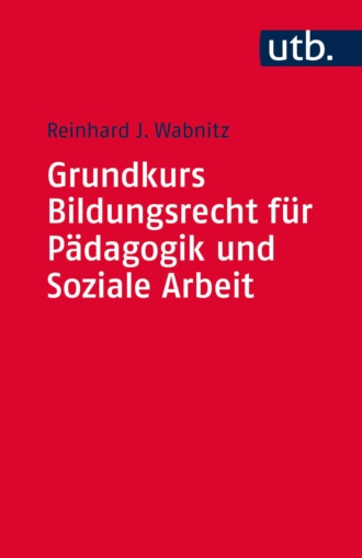 Reinhard J. Wabnitz. Grundkurs Bildungsrecht f?r P?dagogik und Soziale Arbeit