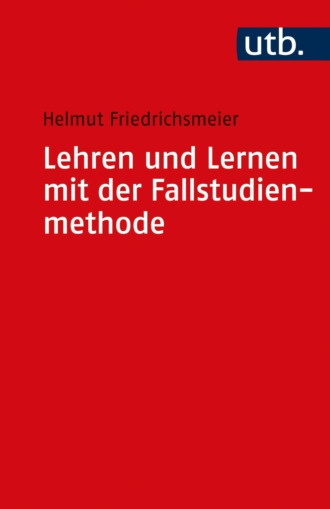 Helmut Friedrichsmeier. Lehren und Lernen mit der Fallstudienmethode