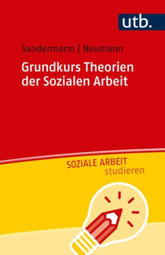 Philipp Sandermann. Grundkurs Theorien der Sozialen Arbeit