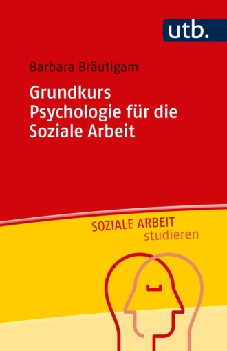 Barbara Br?utigam. Grundkurs Psychologie f?r die Soziale Arbeit