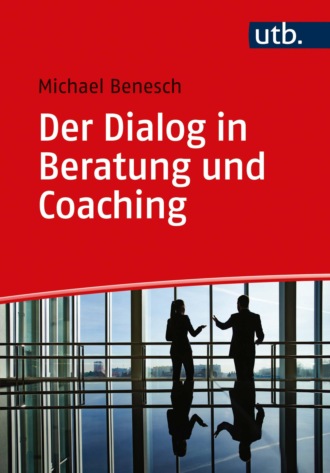 Michael Benesch. Der Dialog in Beratung und Coaching