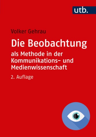 Volker Gehrau. Die Beobachtung als Methode in der Kommunikations- und Medienwissenschaft