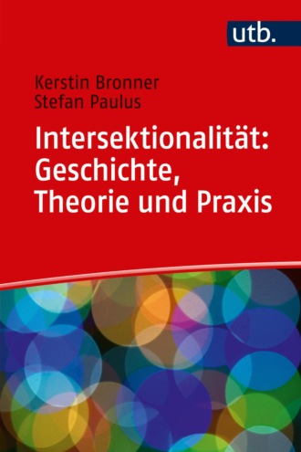 Kerstin Bronner. Intersektionalit?t: Geschichte, Theorie und Praxis