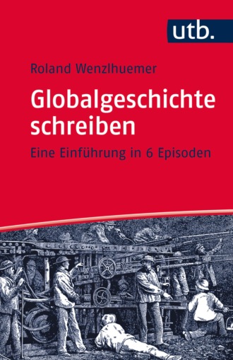 Roland Wenzlhuemer. Globalgeschichte schreiben