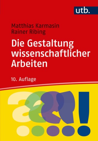 Matthias Karmasin. Die Gestaltung wissenschaftlicher Arbeiten