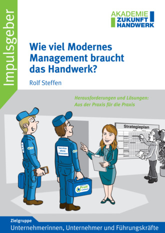 Rolf Steffen. Wie viel Modernes Management braucht das Handwerk?