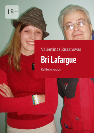 Valentinas Ruzanovas. Bri Lafargue. Kalifornikation