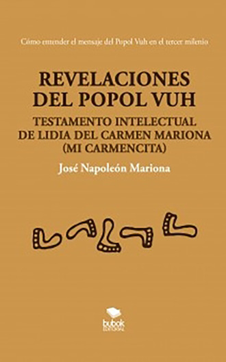 Jos? Napole?n Mariona. Revelaciones del Popol Vuh